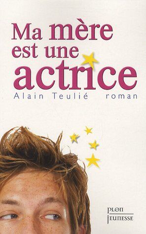 Alain Teulié Ma Mère Est Une Actrice