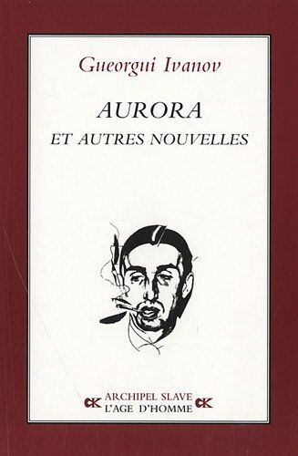 Gueorgui Ivanov Aurora Et Autres Nouvelles