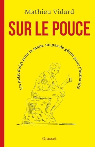 Mathieu Vidard Sur Le Pouce: Un Petit Doigt Pour La Main, Un Pas De Géant Pour L'Humanité