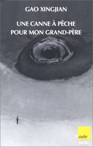 Xingjian Gao Une Canne À Pêche Pour Mon Grand-Père (Aube Poche)