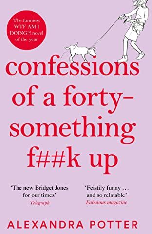 Alexandra Potter Confessions Of A Forty-Something F**k Up