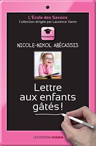 Nicole-Nikol Abécassis Lettre Aux Enfants Gâtés