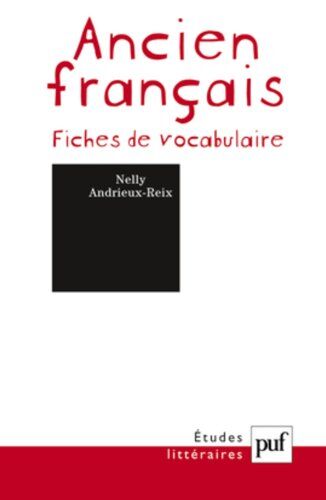 Nelly Andrieux-Reix Ancien Français. Fiches De Vocabulaire