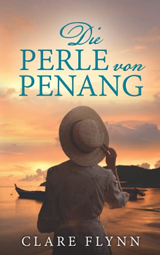 Clare Flynn Die Perle Von Penang: Penang Historischer Roman 1