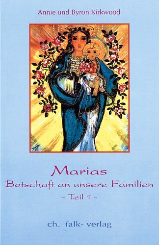 Annie Kirkwood Marias Botschaft An Unsere Familien I: Bd 1