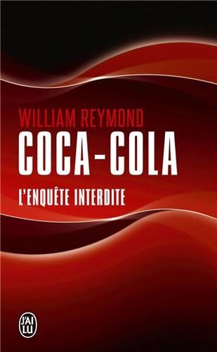 William Reymond Coca-Cola : L'Enquête Interdite