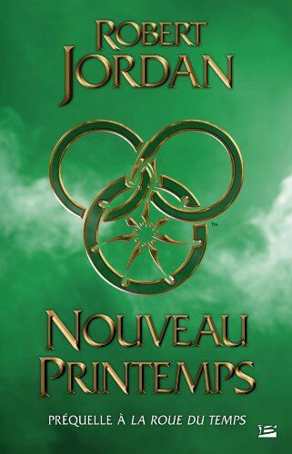 Robert Jordan La Roue Du Temps, Prequelle : Nouveau Printemps