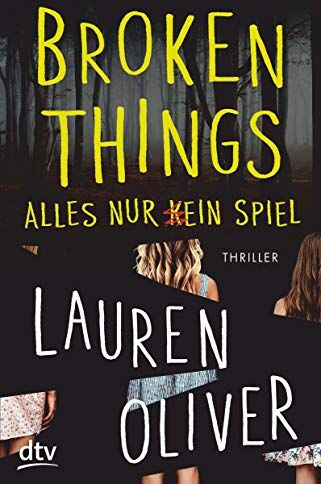 Lauren Oliver Broken Things ? Alles Nur (K)Ein Spiel: Roman