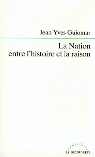 Jean-Yves Guiomar La Nation Entre L'Histoire Et La Raison