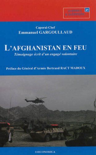 Gargoullaud Emmanuel Afghanistan En Feu (L') - Témoignage D'Un Engagé Volontaire