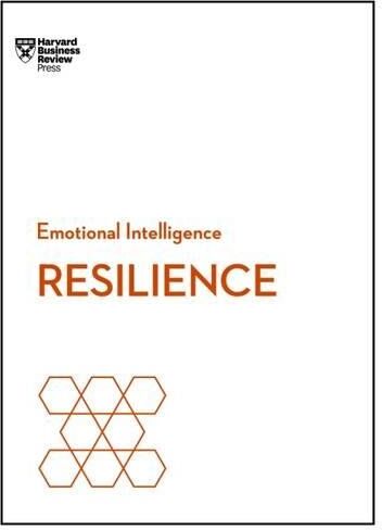 Harvard Business Review Resilience (Hbr Emotional Intelligence Series)