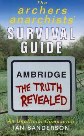 Ian Sanderson The Archers Anarchists' Survival Guide