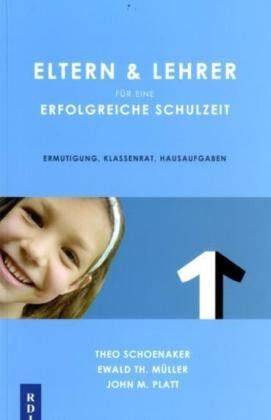 Theo Schoenaker Eltern & Lehrer Für Eine Erfolgreiche Schulzeit: Ermutigung, Klassenrat, Hausaufgaben