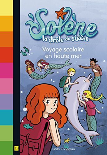 Linda Chapman Solène, La Drôle De Sirène, Tome 4 : Voyage Scolaire En Haute Mer