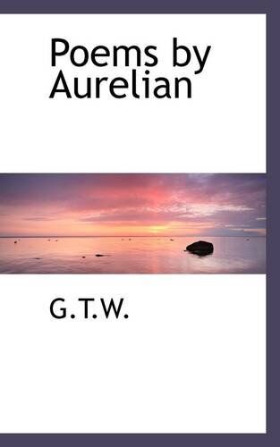 G. T. W. Poems By Aurelian