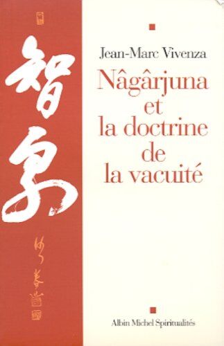 Jean-Marc Vivenza Nâgârjuna Et La Doctrine De La Vacuité (Spiritualité Vivante)