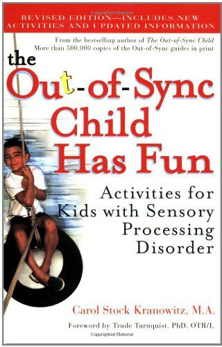 Carol Kranowitz The Out-Of-Sync Child Has Fun, Revised Edition: Activities For Kids With Sensory Processing Disorder