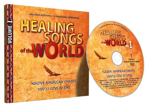 Wolfgang Bossinger Healing Songs Of The World: Native American Chants You'Ll Love To Sing