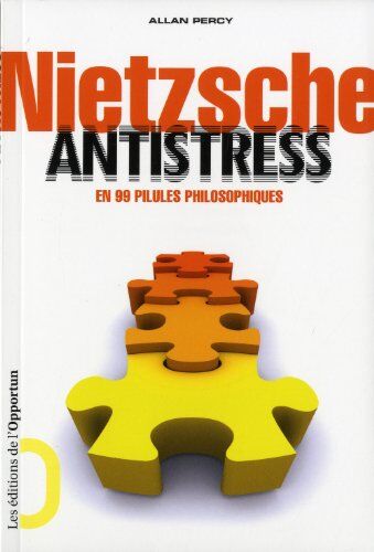 Allan Percy Nietzsche Antistress En 99 Pilules Philosophiques