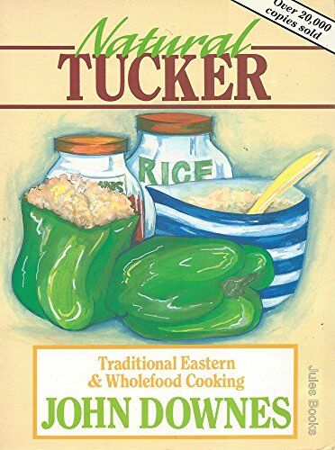 John Downes Natural Tucker: Traditional Eastern And Wholefood Cooking