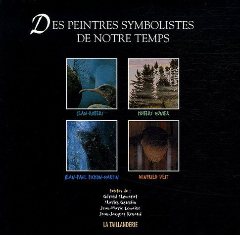 Gérard Chomarat Des Peintres Symbolistes De Notre Temps : Jean-Robert, Hubert Munier, Jean-Paul Pichon-Martin, Winfried Veit