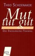 Theo Schoenaker Mut Tut Gut: Das Encouraging-Training