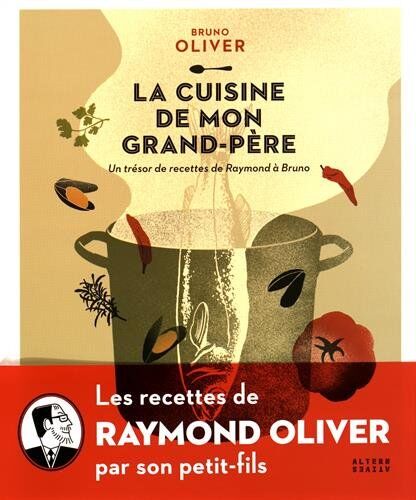 La Cuisine De Mon Grand-Père : Un Trésor De Recettes De Raymond À Bruno