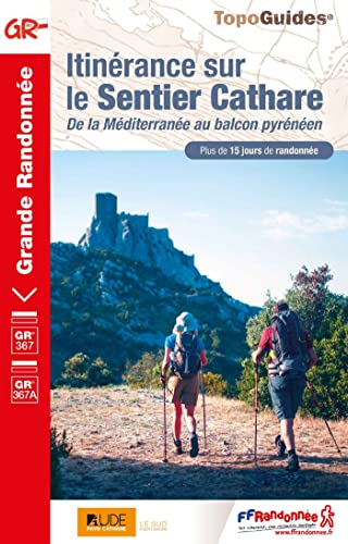 FFRandonnée Itinérance Sur Le Sentier Cathare: De La Méditerranée Au Balcon Pyrénéen