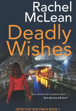 Rachel McLean Deadly Wishes (Detective Zoe Finch, Band 1)