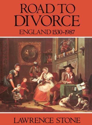 Lawrence Stone Road To Divorce: England, 1530-1987