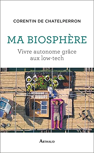 Chatelperron, Corentin de Ma Biosphère: Vivre Autonome Grâce Aux Low-Tech