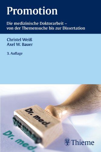 Christel Weiß Promotion: Die Medizinische Doktorarbeit - Von Der Themensuche Bis Zur Dissertation