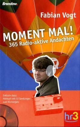 Fabian Vogt Moment Mal! - 365 Radioaktive Andachten: 365 Inspirationen Für Jeden Tag
