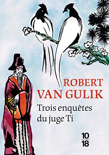 Trois Enquêtes Du Juge Ti : Meurtre Sur Un Bateau-De-Fleurs ; Assassins Et Poètes - Le Fantôme Du Temple