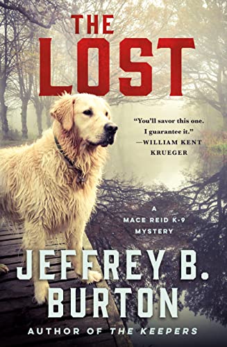 Burton, Jeffrey B. The Lost: A Mace Reid K-9 Mystery (The Mace Reid K-9 Mysteries, 3)