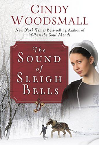 Cindy Woodsmall The Sound Of Sleigh Bells: A Romance From The Heart Of Amish Country (Apple Ridge, Band 1)