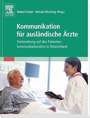 Farhan, Nabeel Khaled Naji Kommunikation Für Ausländische Ärzte: Vorbereitung Auf Den Patientenkommunikationstest In Deutschland