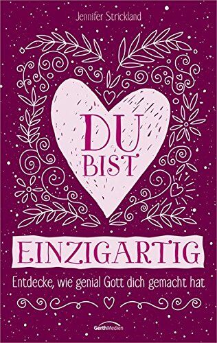 Jennifer Strickland Du Bist Einzigartig: Entdecke, Wie Genial Gott Dich Gemacht Hat.