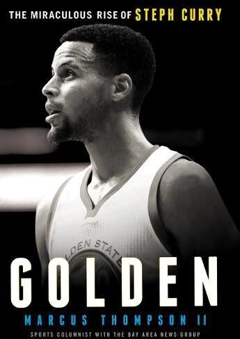 Marcus Thompson Golden: The Miraculous Rise Of Steph Curry