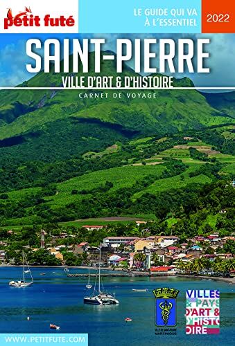 Guide Saint-Pierre 2022 Carnet Petit Futé: Ville D'Art & D'Histoire