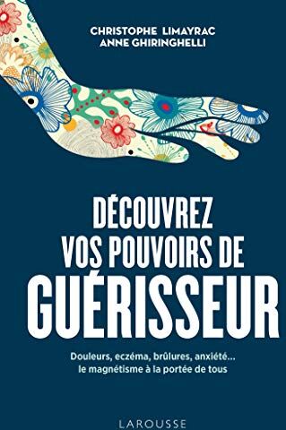 Découvrez Vos Pouvoirs De Guérisseur