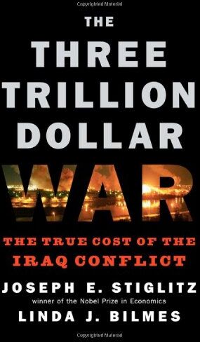 Bilmes, Linda J. The Three Trillion Dollar War: The True Cost Of The Iraq Conflict