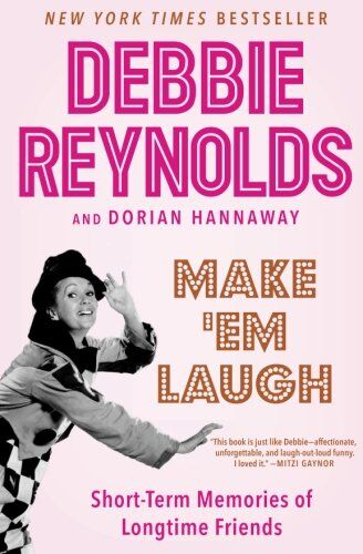 Debbie Reynolds Make 'Em Laugh: Short-Term Memories Of Longtime Friends