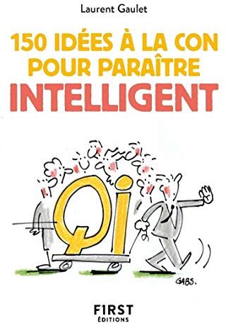 Petit Livre De 150 Idées À La Con Pour Paraître Intelligent