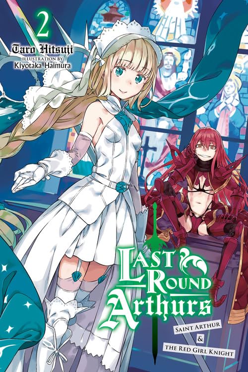 Taro Hitsuji Last Round Arthurs, Vol. 2 (Light Novel): Saint Arthur & The Red Girl Knight (Last Round Arthurs Light Novel, Band 2)