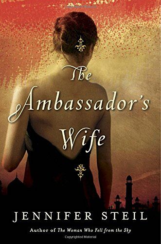 Jennifer Steil The Ambassador'S Wife: A Novel