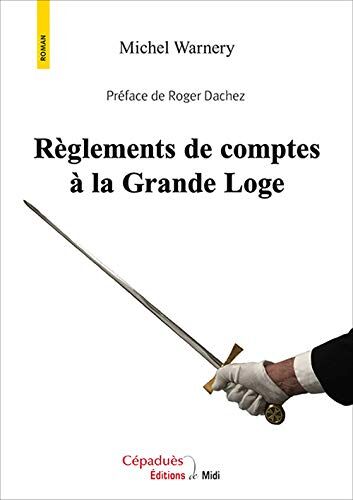 Michel Warnery Règlements De Comptes À La Grande Loge