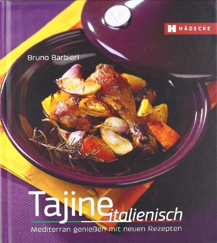 Bruno Barbieri Tajine: Italienische Rezepte Mediterran Genießen