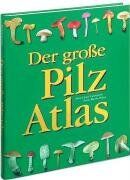 Jean-Louis Lamaison Der Große Pilzatlas