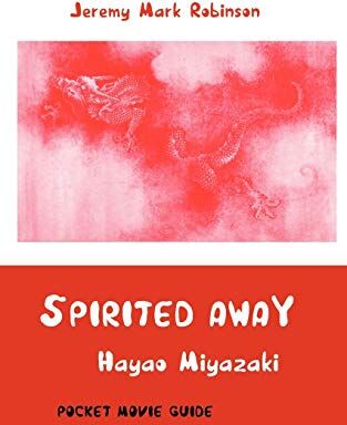 Robinson, Jeremy Mark Spirited Away: Hayao Miyazaki: Pocket Movie Guide